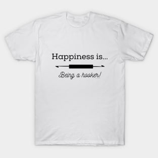 Happiness is Being a Hooker T-Shirt